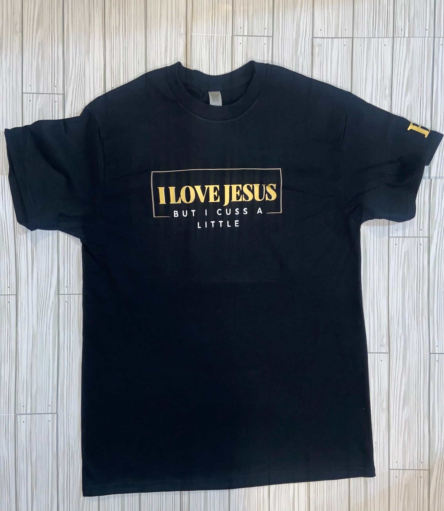 I Love JESUS ( but I cuss a little) Tee Shirt